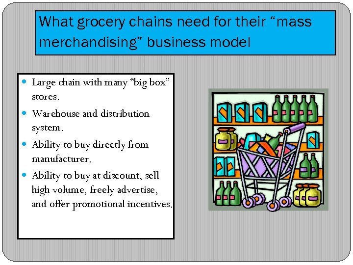 What grocery chains need for their “mass merchandising” business model Large chain with many