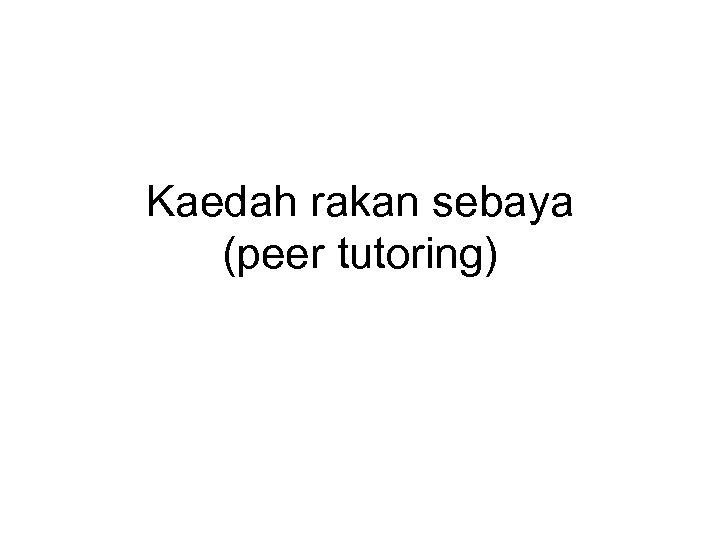 Kaedah rakan sebaya (peer tutoring) 