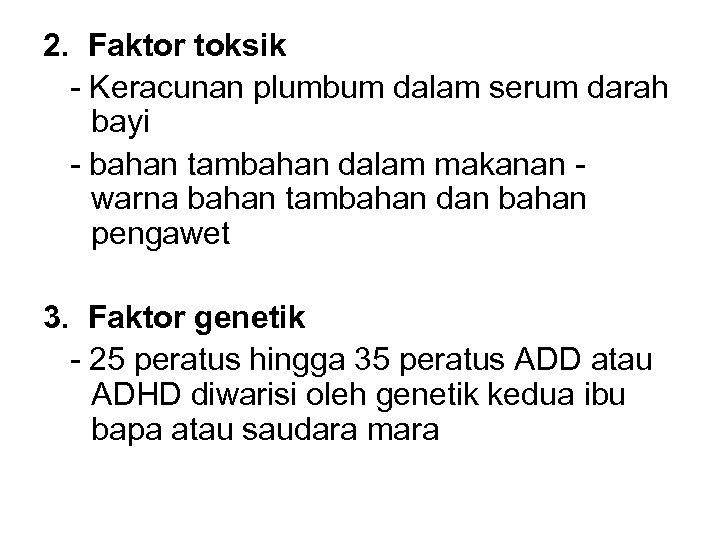 2. Faktor toksik - Keracunan plumbum dalam serum darah bayi - bahan tambahan dalam