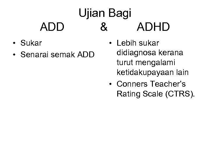 Ujian Bagi ADD & ADHD • Sukar • Senarai semak ADD • Lebih sukar