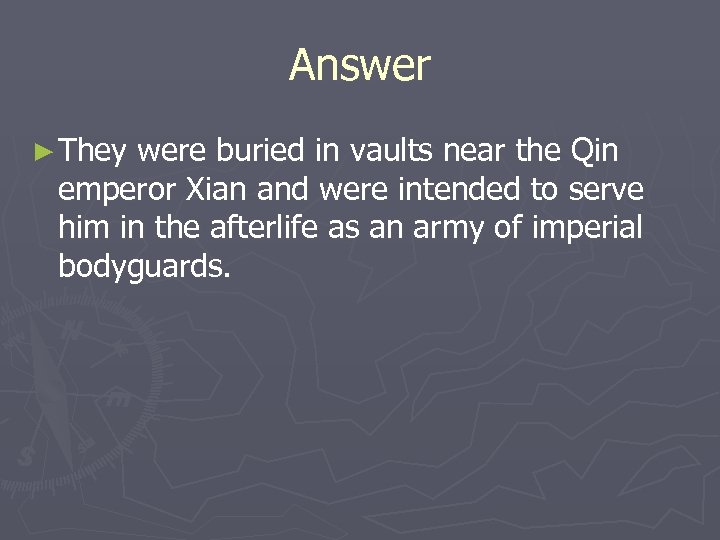 Answer ► They were buried in vaults near the Qin emperor Xian and were