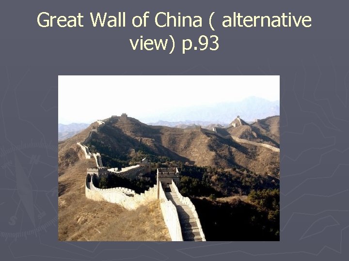 Great Wall of China ( alternative view) p. 93 