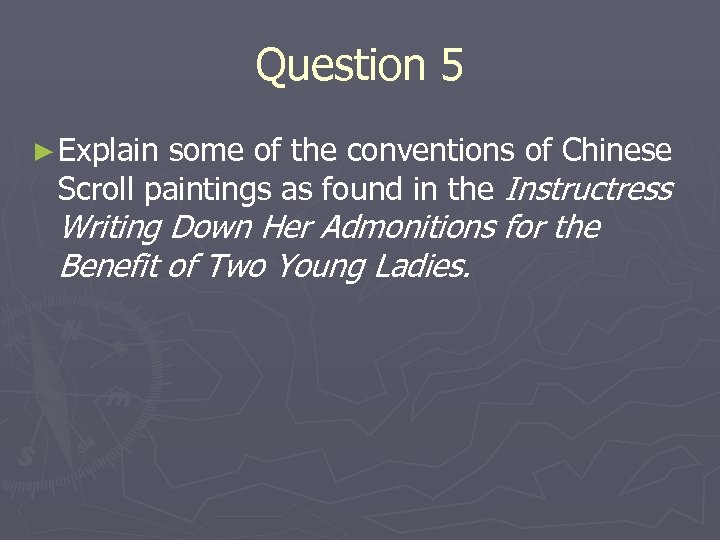 Question 5 ► Explain some of the conventions of Chinese Scroll paintings as found