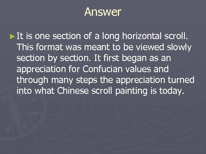 Answer ► It is one section of a long horizontal scroll. This format was