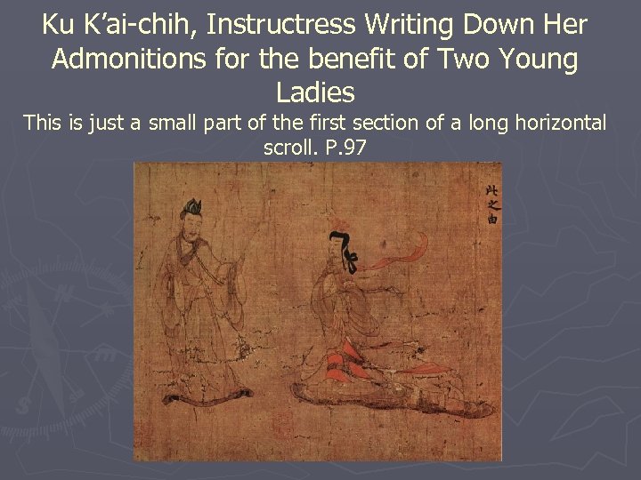 Ku K’ai-chih, Instructress Writing Down Her Admonitions for the benefit of Two Young Ladies