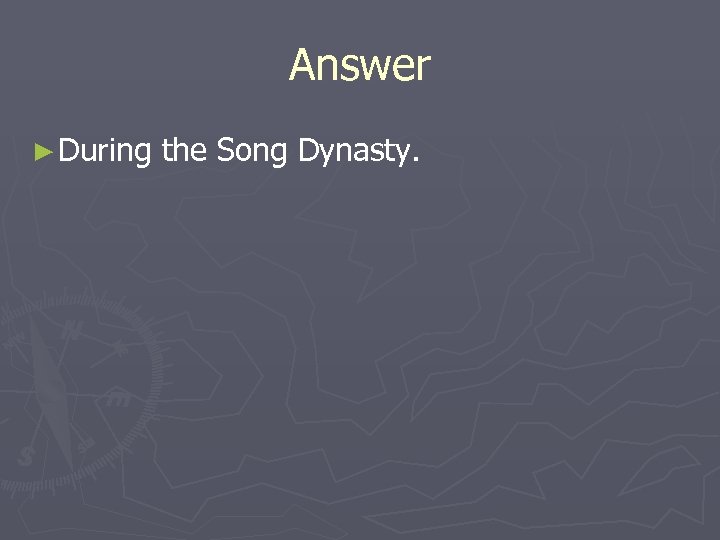 Answer ► During the Song Dynasty. 