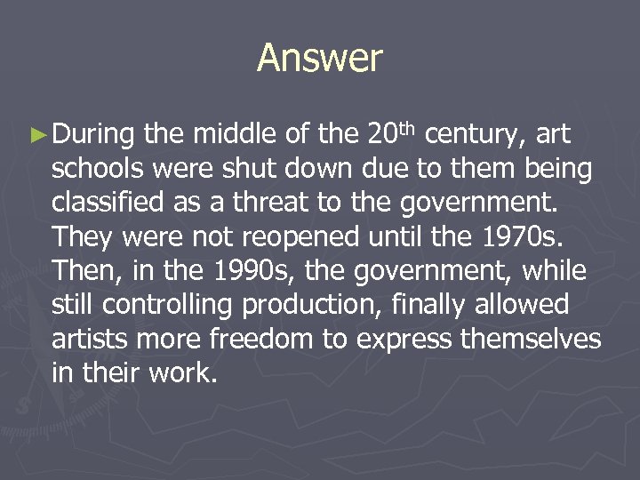 Answer ► During the middle of the 20 th century, art schools were shut