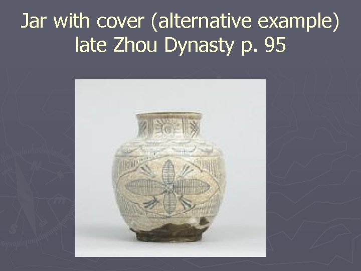 Jar with cover (alternative example) late Zhou Dynasty p. 95 