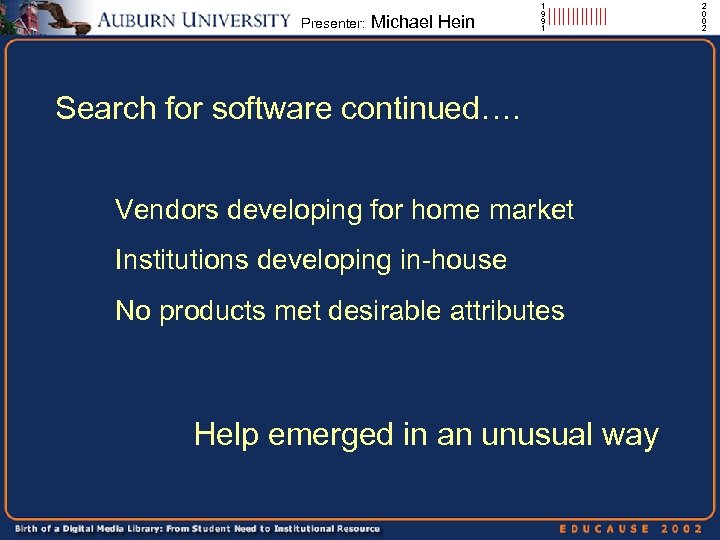Presenter: Michael Hein 1 9 9 1 ||||||| Search for software continued…. Vendors developing