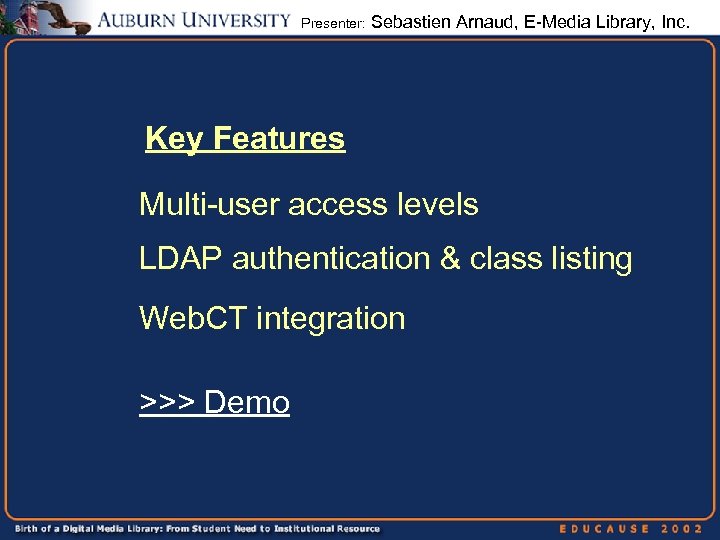 Presenter: Sebastien Arnaud, E-Media Library, Inc. Key Features Multi-user access levels LDAP authentication &