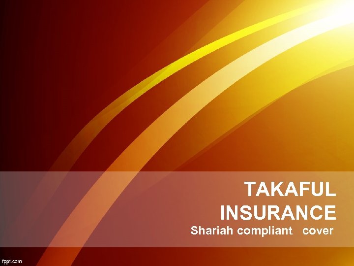 TAKAFUL INSURANCE Shariah compliant cover 