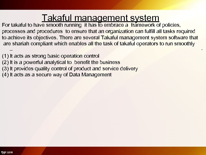 Takaful management system For takaful to have smooth running it has to embrace a