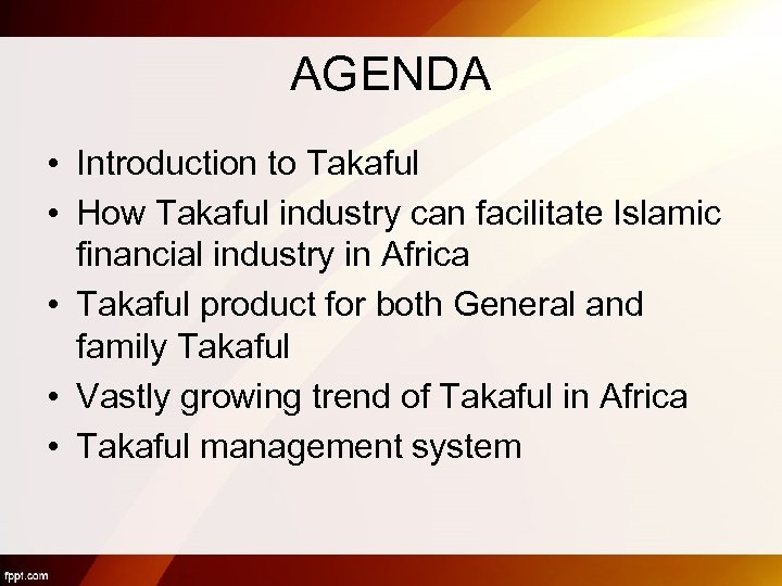 AGENDA • Introduction to Takaful • How Takaful industry can facilitate Islamic financial industry