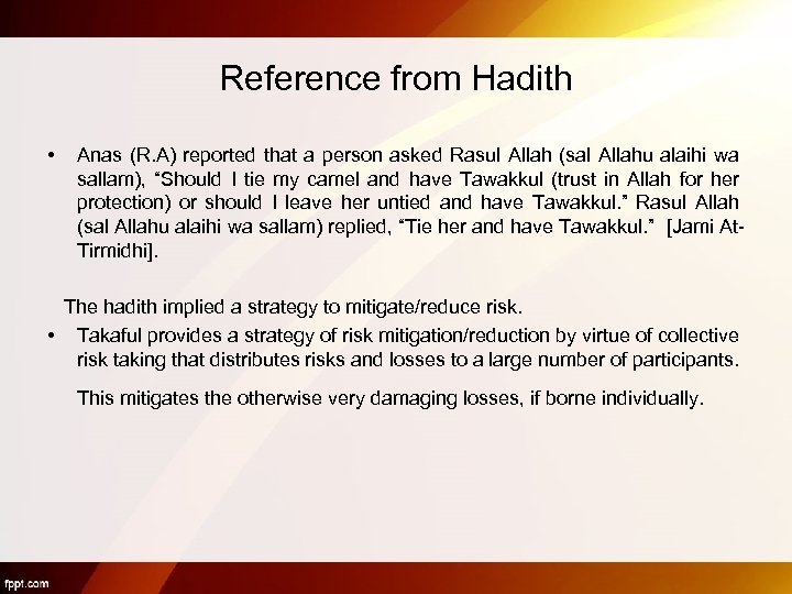 Reference from Hadith • Anas (R. A) reported that a person asked Rasul Allah