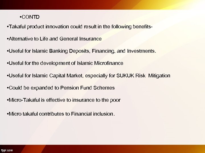  • CONTD • Takaful product innovation could result in the following benefits •
