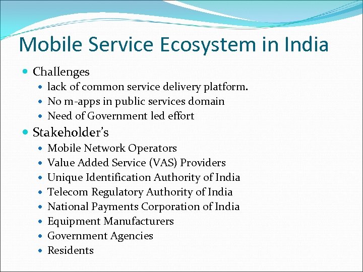 Mobile Service Ecosystem in India Challenges lack of common service delivery platform. No m‐apps