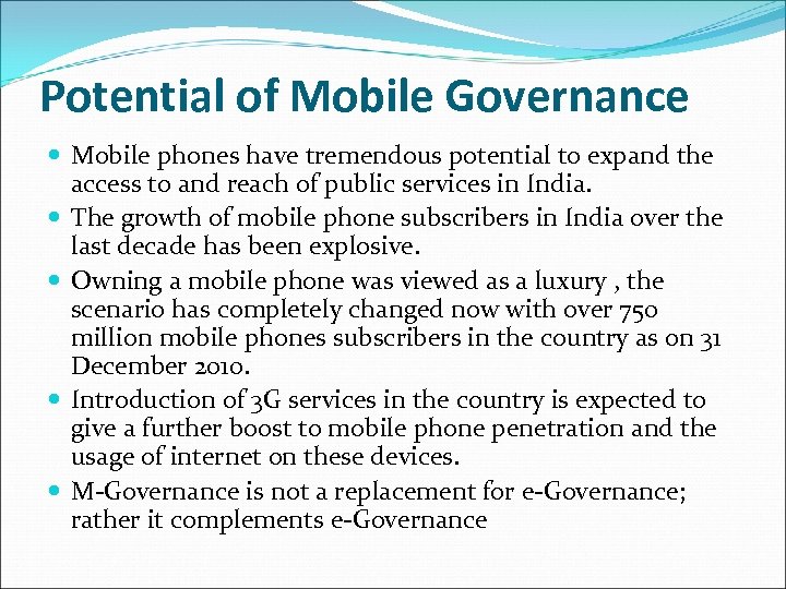 Potential of Mobile Governance Mobile phones have tremendous potential to expand the access to