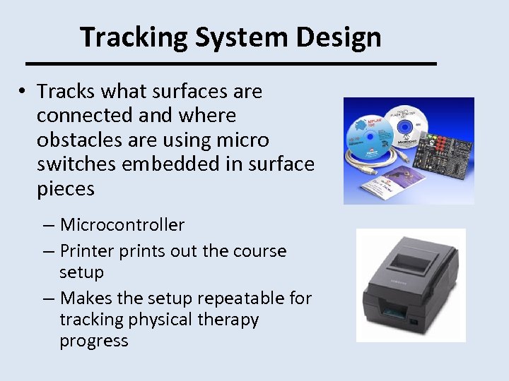 Tracking System Design • Tracks what surfaces are connected and where obstacles are using
