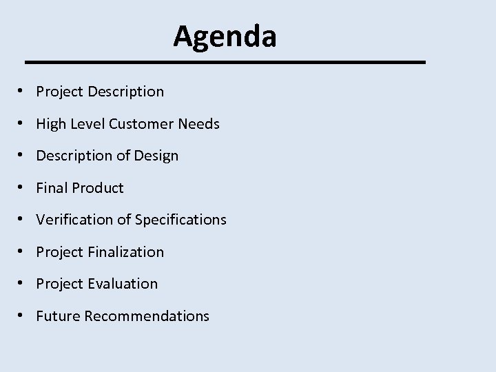 Agenda • Project Description • High Level Customer Needs • Description of Design •