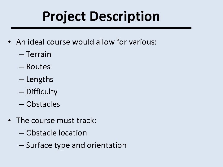 Project Description • An ideal course would allow for various: – Terrain – Routes