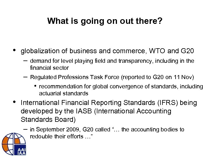 What is going on out there? • globalization of business and commerce, WTO and