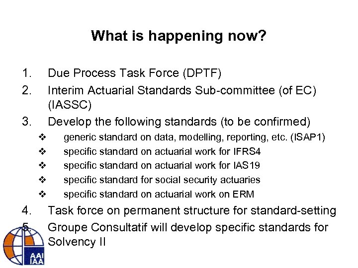 What is happening now? 1. 2. Due Process Task Force (DPTF) Interim Actuarial Standards