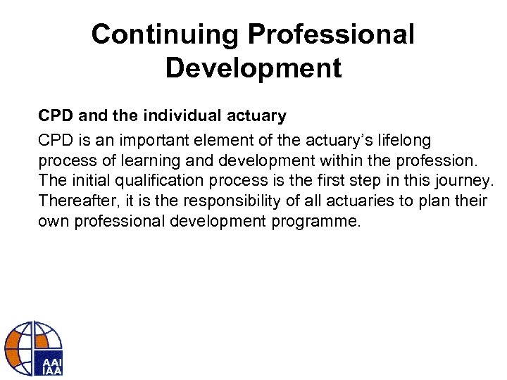 Continuing Professional Development CPD and the individual actuary CPD is an important element of