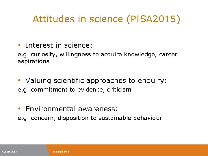 Attitudes in science (PISA 2015) • Interest in science: e. g. curiosity, willingness to