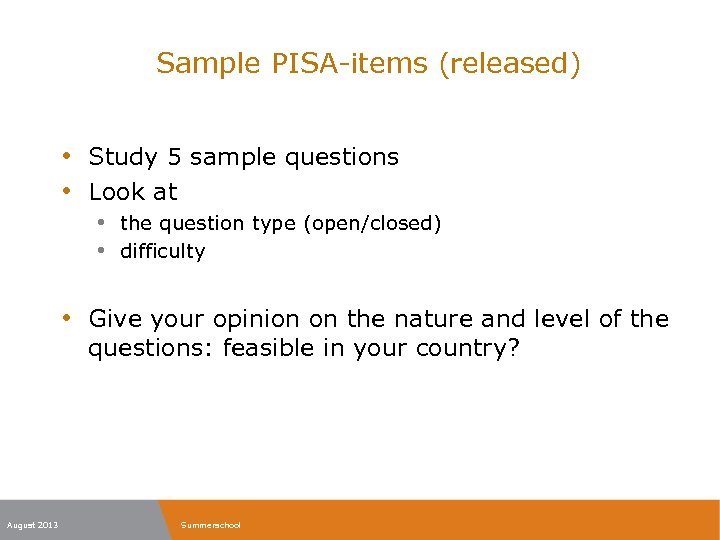 Sample PISA-items (released) • Study 5 sample questions • Look at • the question