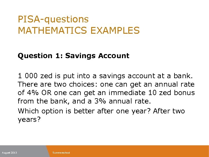 PISA-questions MATHEMATICS EXAMPLES Question 1: Savings Account 1 000 zed is put into a
