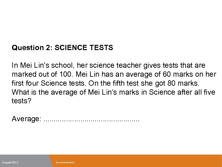 Question 2: SCIENCE TESTS In Mei Lin’s school, her science teacher gives tests that