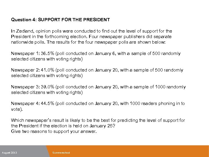 Question 4: SUPPORT FOR THE PRESIDENT In Zedland, opinion polls were conducted to find