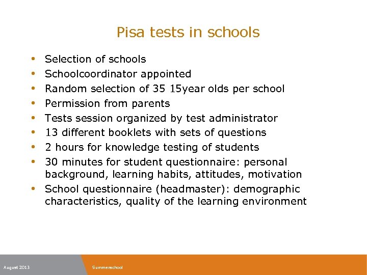 Pisa tests in schools • • • August 2013 Selection of schools Schoolcoordinator appointed