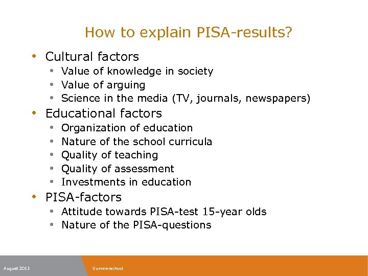How to explain PISA-results? • Cultural factors • Value of knowledge in society •