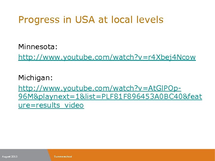 Progress in USA at local levels Minnesota: http: //www. youtube. com/watch? v=r 4 Xbej