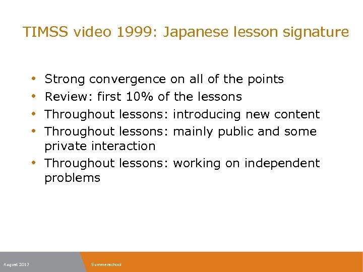 TIMSS video 1999: Japanese lesson signature • • • August 2013 Strong convergence on