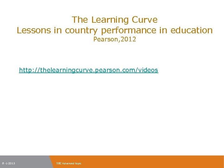 The Learning Curve Lessons in country performance in education Pearson, 2012 http: //thelearningcurve. pearson.