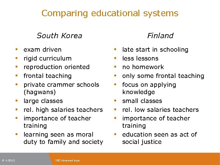 Comparing educational systems South Korea • • • 8 -1 -2013 exam driven rigid