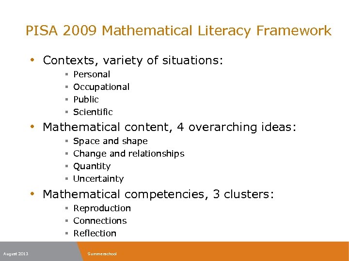 PISA 2009 Mathematical Literacy Framework • Contexts, variety of situations: § § Personal Occupational