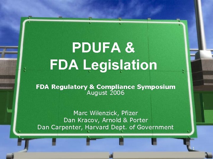 PDUFA & FDA Legislation FDA Regulatory & Compliance Symposium August 2006 Marc Wilenzick, Pfizer
