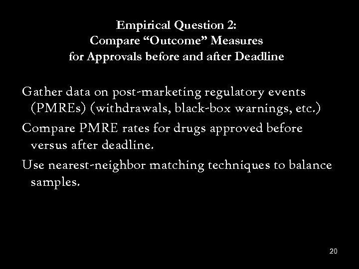 Empirical Question 2: Compare “Outcome” Measures for Approvals before and after Deadline Gather data