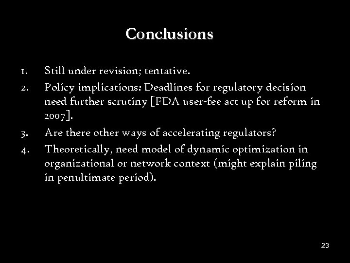 Conclusions 1. 2. 3. 4. Still under revision; tentative. Policy implications: Deadlines for regulatory
