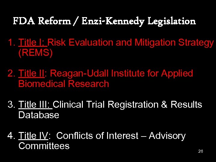 FDA Reform / Enzi-Kennedy Legislation 1. Title I: Risk Evaluation and Mitigation Strategy (REMS)