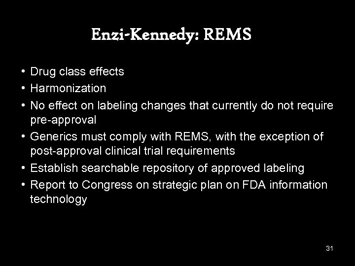 Enzi-Kennedy: REMS • Drug class effects • Harmonization • No effect on labeling changes