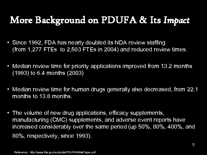 More Background on PDUFA & Its Impact • Since 1992, FDA has nearly doubled