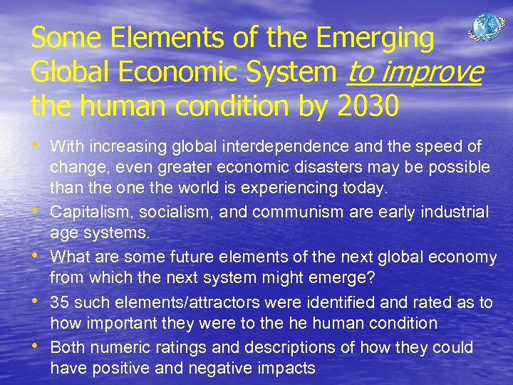 Some Elements of the Emerging Global Economic System to improve the human condition by
