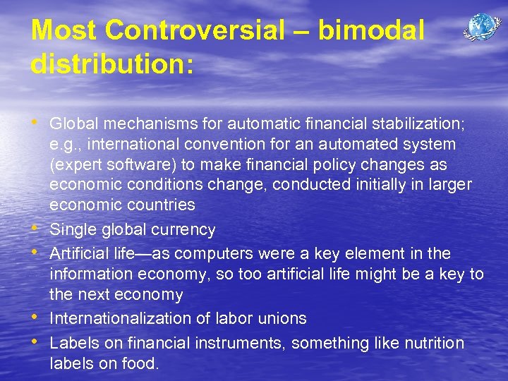Most Controversial – bimodal distribution: • Global mechanisms for automatic financial stabilization; • •
