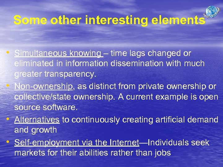 Some other interesting elements • Simultaneous knowing – time lags changed or • •