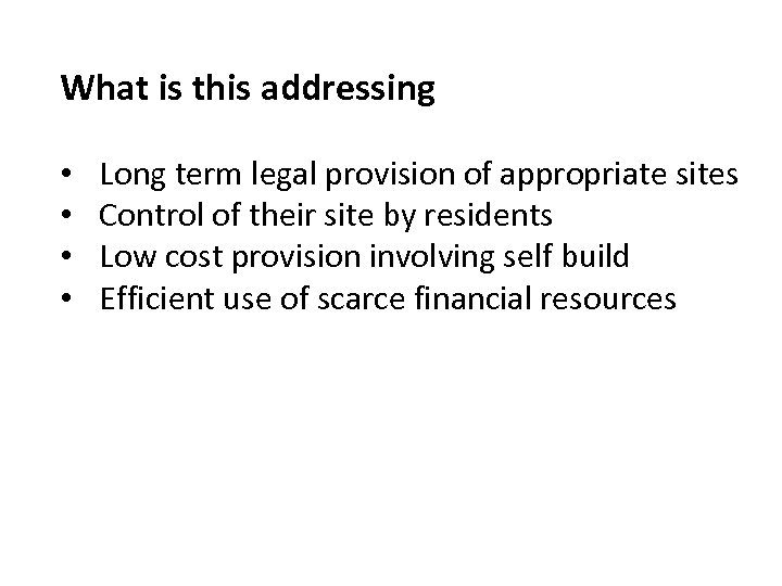 What is this addressing • • Long term legal provision of appropriate sites Control