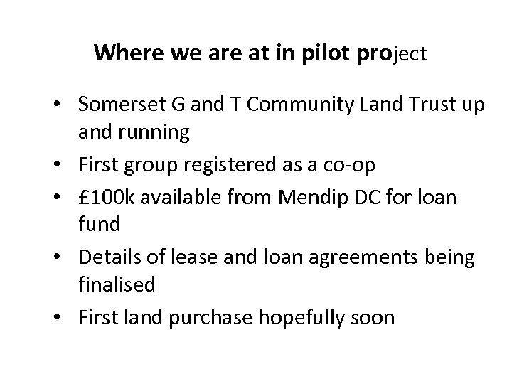 Where we are at in pilot project • Somerset G and T Community Land